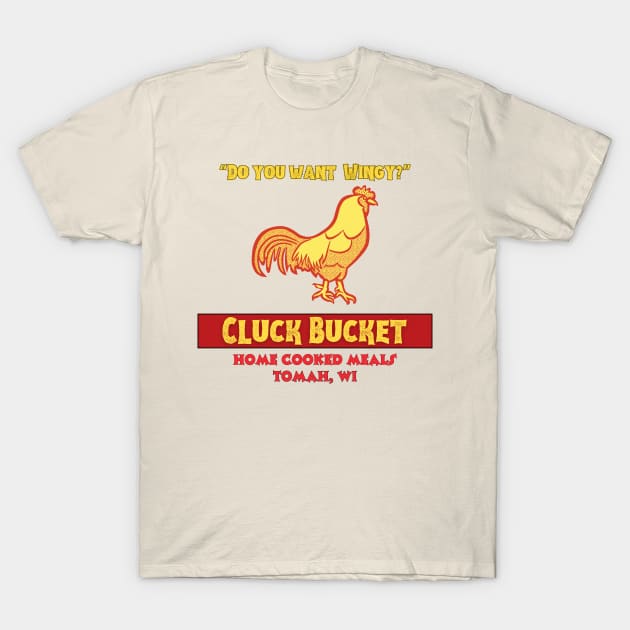 Cluck Bucket, Tomah Wisconsin T-Shirt by deleriumden